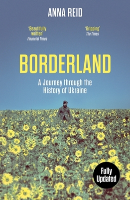 Borderland: A Journey Through the History of Ukraine - Reid, Anna