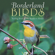 Borderland Birds: Nesting Birds of the Southern Border