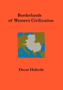 Borderlands of western civilization; a history of East Central Europe