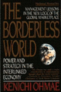 Borderless World: Power and Strategy in the Interlinked Economy - Ohmae, Kenichi