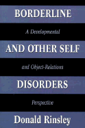 Borderline and Other Self Disorders: A Developmental and Object-Relations Perspective (Borderline & Other Self Disord CL) - Rinsley, Donald B