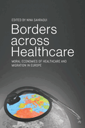 Borders Across Healthcare: Moral Economies of Healthcare and Migration in Europe