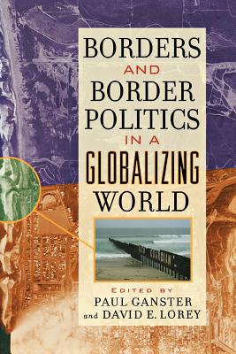 Borders and Border Politics in a Globalizing World - Lorey, David E (Editor), and Anderson, Malcolm (Contributions by), and Baker, Frederick (Contributions by)