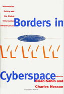 Borders in Cyberspace: Information Policy and the Global Information Infrastructure