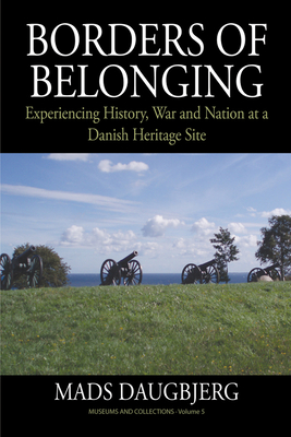 Borders of Belonging: Experiencing History, War and Nation at a Danish Heritage Site - Daugbjerg, Mads