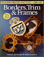 Borders, Trim and Frames: Borders, Trim and Frames for Small Scroll Saws