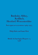 Bordesley Abbey, Redditch, Hereford-Worcestershire: First report on excavations, 1969-1973