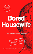 Bored Housewife - Life Coach & Mentor Series: Tips, Tricks, Advice, Guidance