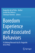 Boredom Experience and Associated Behaviors: A Lifelong Research by Dr. Augustin de la Pea
