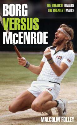 Borg versus McEnroe - Folley, Malcolm