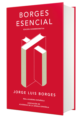 Borges Esencial. Edicin Conmemorativa / Essential Borges: Commemorative Edition - Borges, Jorge Luis