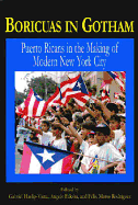 Boricuas in Gotham: Puerto Ricans in the Making of New York City - Haslip-Viera, Gabriel