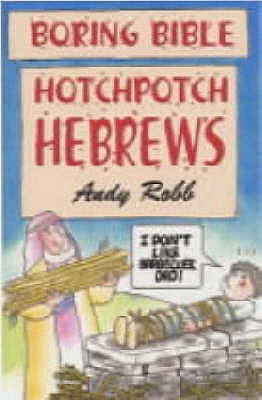 Boring Bible Series 1: Hotchpotch Hebrews - Robb, Andy