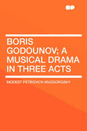Boris Godounov; A Musical Drama in Three Acts