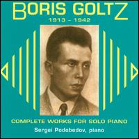 Boris Goltz: Complete Works for Solo Piano - Sergei Podobedov (piano)