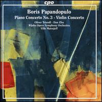 Boris Papandopulo: Piano Concerto No. 3; Violin Concerto - Dan Zhu (violin); Oliver Triendl (piano); Rijeka Opera Symphony Orchestra; Ville Matvejeff (conductor)