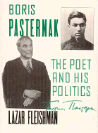 Boris Pasternak: The Poet and His Politics