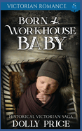 Born a Workhouse Baby: Historical Victorian Saga
