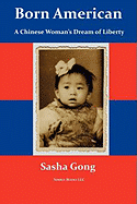 Born American: A Chinese Woman's Dream of Liberty