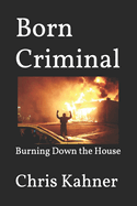 Born Criminal: Burning Down the House