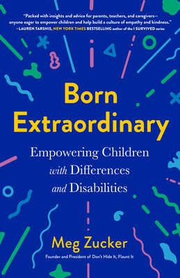 Born Extraordinary: Empowering Children with Differences and Disabilities - Zucker, Meg