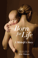 Born for Life: A Midwife's Story
