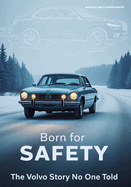 Born for Safety: The Volvo Story No One Told