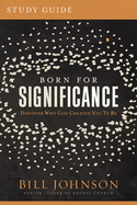 Born for Significance Study Guide: Master the Purpose, Process, and Peril of Promotion