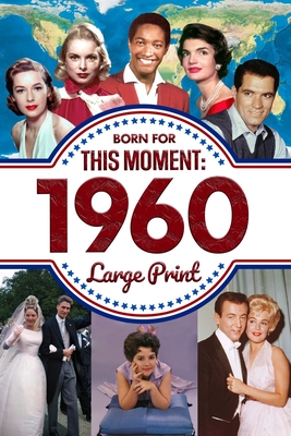 Born For This Moment in 1960: Ideal Gift for Distinctive Birthdays, Anniversaries or Special Occasion for Mom, Dad, Friends and Loves One - Lovell, Beatrice
