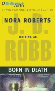 Born in Death - Robb, J D, and Ericksen, Susan (Read by)