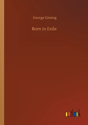 Born in Exile - Gissing, George