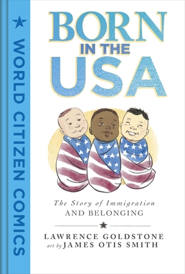 Born in the USA: The Story of Immigration and Belonging - Goldstone, Lawrence