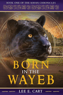 Born in the Wayeb: Book One