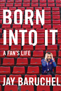 Born Into It: A Fan's Life