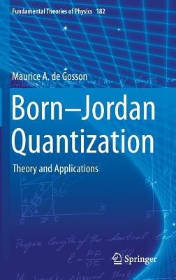 Born-Jordan Quantization: Theory and Applications - de Gosson, Maurice A