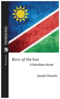 Born of the Sun: A Namibian Novel - Diescho, Joseph