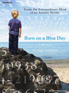 Born on a Blue Day: Inside the Extraordinary Mind of an Autistic Savant