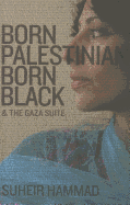 Born Palestinian, Born Black: & the Gaza Suite