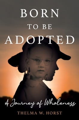 Born To Be Adopted - Horst, Thelma W