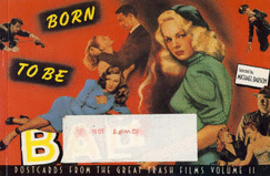 Born to be Bad: Postcards from the Great Trash Films - Barson, Mike, and Barson, Michael (Editor)