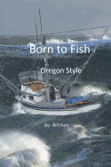 Born to Fish Oregon Style
