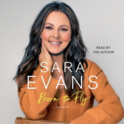 Born to Fly: A Memoir - Evans, Sara (Read by)