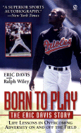 Born to Play: The Eric Davis Story: Life Lessons in Overcoming Adversity on and Off the Field