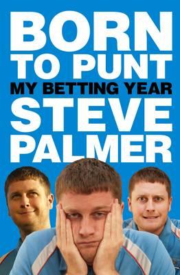 Born To Punt: My Betting Year - Palmer, Steve