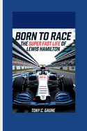 Born to Race: The Super Fast Life of Lewis Hamilton