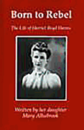 Born to Rebel: The Life of Harriet Boyd Hawes