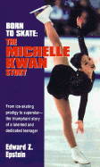 Born to Skate: The Michelle Kwan Story - Epstein, Edward Z