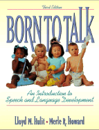 Born to Talk: An Introduction to Speech and Language Development with Audio CD - Hulit, Lloyd M, and Howard, Merie R, and Howard, Merle R