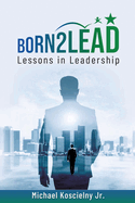 Born2Lead: Lessons in Leadership