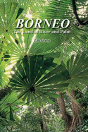Borneo: The Land of River and Palm